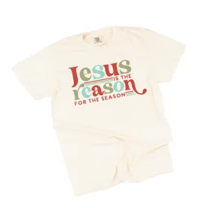 Jesus Is The Reason For The Season - Comfort Colors Tee