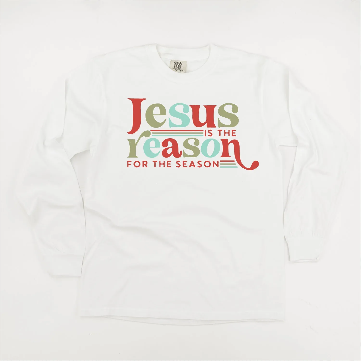 Jesus Is The Reason For The Season - LONG SLEEVE Comfort Colors Tee
