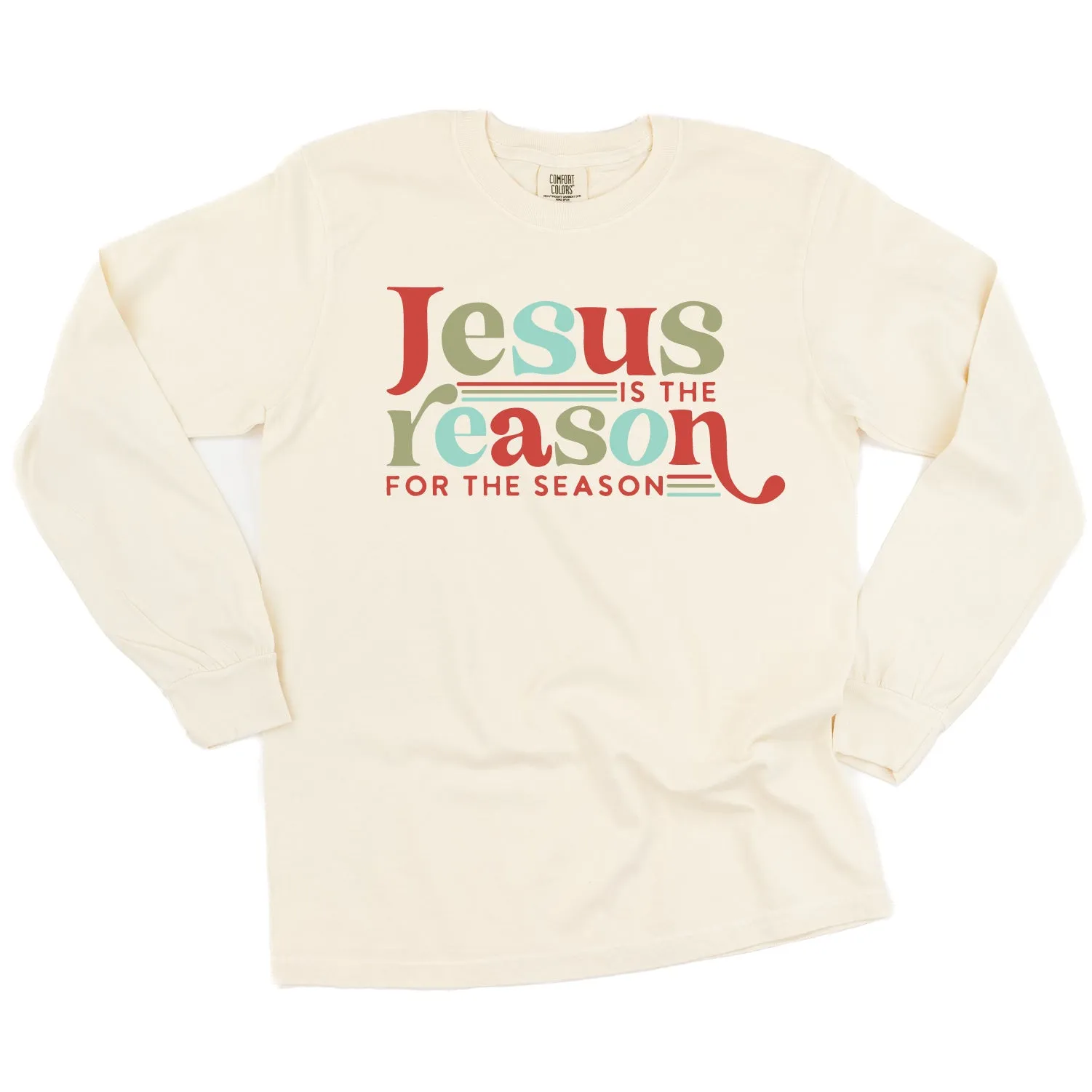 Jesus Is The Reason For The Season - LONG SLEEVE Comfort Colors Tee
