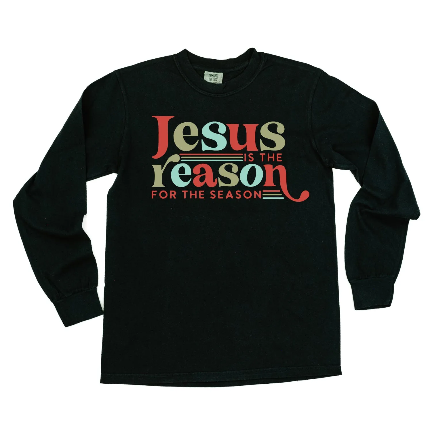 Jesus Is The Reason For The Season - LONG SLEEVE Comfort Colors Tee