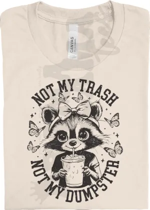 Not My Trash, Not My Dumpster: Pre-Order *Multiple Color Options*